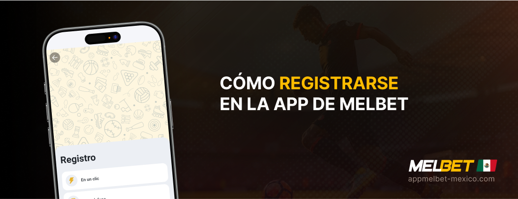 Cómo registrarse en la app de Melbet - App Melbet México